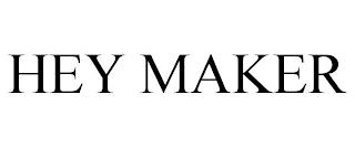 HEY MAKER trademark