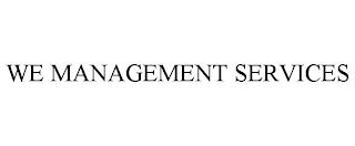 WE MANAGEMENT SERVICES trademark