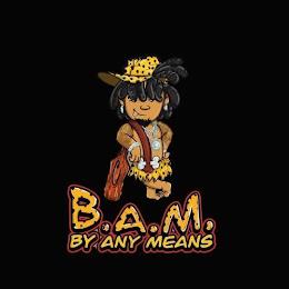 B.A.M. BY ANY MEANS trademark