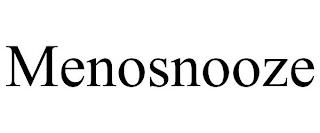 MENOSNOOZE trademark