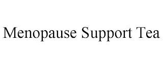 MENOPAUSE SUPPORT TEA trademark