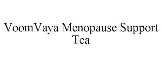 VOOMVAYA MENOPAUSE SUPPORT TEA trademark