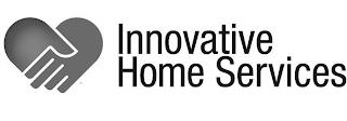 INNOVATIVE HOME SERVICES trademark