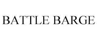 BATTLE BARGE trademark