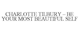 CHARLOTTE TILBURY - BE YOUR MOST BEAUTIFUL SELF trademark