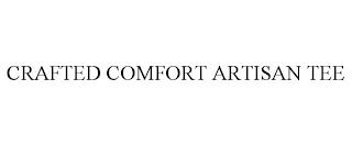 CRAFTED COMFORT ARTISAN TEE trademark