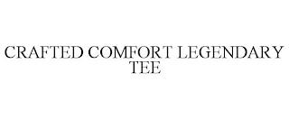 CRAFTED COMFORT LEGENDARY TEE trademark