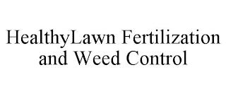 HEALTHYLAWN FERTILIZATION AND WEED CONTROL trademark