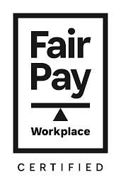 FAIR PAY WORKPLACE CERTIFIED trademark