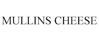 MULLINS CHEESE trademark