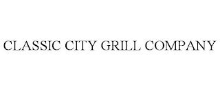 CLASSIC CITY GRILL COMPANY trademark