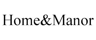 HOME&MANOR trademark