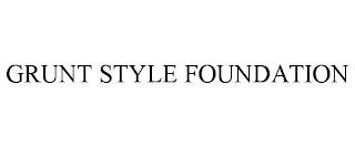 GRUNT STYLE FOUNDATION trademark