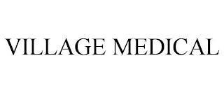 VILLAGE MEDICAL trademark