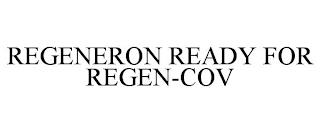 REGENERON READY FOR REGEN-COV trademark