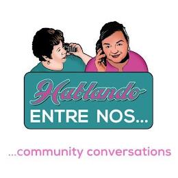 HABLANDO ENTRE NOS... ...COMMUNITY CONVERSATIONS trademark