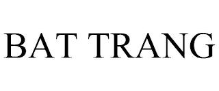 BAT TRANG trademark