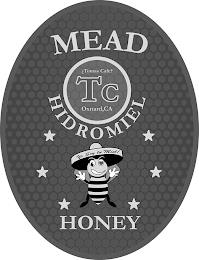 MEAD ¿TOMAS CAFE? TC OXNARD, CA HIDROMIEL YO SOY TU MIEL! HONEY trademark