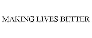 MAKING LIVES BETTER trademark