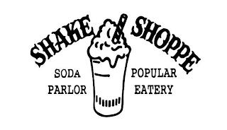 SHAKE SHOPPE SODA PARLOR POPULAR EATERY trademark