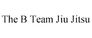 THE B TEAM JIU JITSU trademark