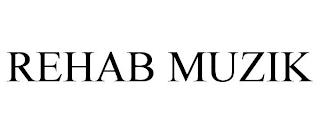 REHAB MUZIK trademark