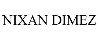 NIXAN DIMEZ trademark