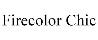 FIRECOLOR CHIC trademark