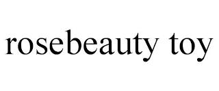 ROSEBEAUTY TOY trademark