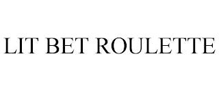 LIT BET ROULETTE trademark