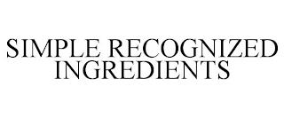 SIMPLE RECOGNIZED INGREDIENTS trademark