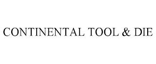 CONTINENTAL TOOL & DIE trademark