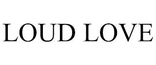 LOUD LOVE trademark