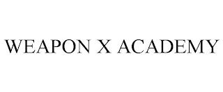 WEAPON X ACADEMY trademark