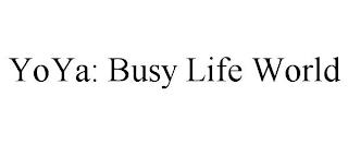 YOYA: BUSY LIFE WORLD trademark