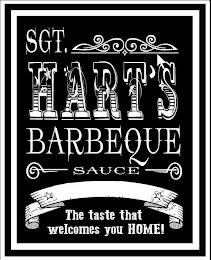 SGT. HART'S BARBEQUE SAUCE THE TASTE THAT WELCOMES YOU HOME! trademark