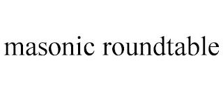 MASONIC ROUNDTABLE trademark