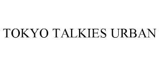 TOKYO TALKIES URBAN trademark