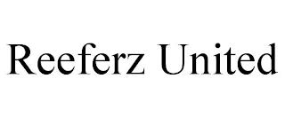 REEFERZ UNITED trademark