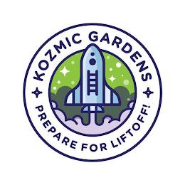 KOZMIC GARDENS PREPARE FOR LIFTOFF! trademark