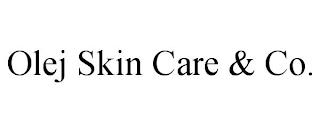 OLEJ SKIN CARE & CO. trademark