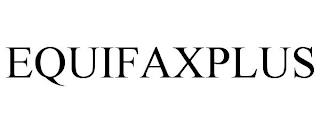 EQUIFAXPLUS trademark