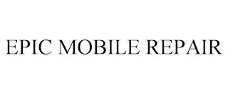 EPIC MOBILE REPAIR trademark