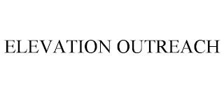 ELEVATION OUTREACH trademark