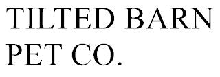 TILTED BARN PET CO. trademark