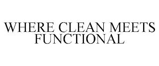 WHERE CLEAN MEETS FUNCTIONAL trademark