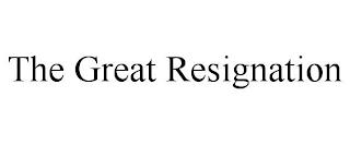 THE GREAT RESIGNATION trademark