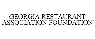 GEORGIA RESTAURANT ASSOCIATION FOUNDATION trademark