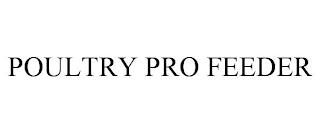 POULTRY PRO FEEDER trademark