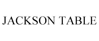 JACKSON TABLE trademark